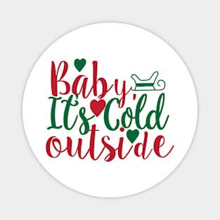 Baby its Cold Outside Magnet